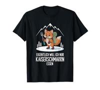 Eigentlich Will ich Nur Kaiserschmarrn Essen Hiking Fox Camiseta