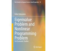 Eigenvalue Problem and Nonlinear Programming Problem: For Economic Studies: 70 (New Frontiers in Regional Science: Asian Perspectives, 70)