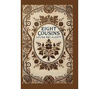 Eight Cousins: A Heartwarming Tale of Family, Growth, and Friendship
