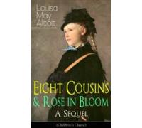 Eight Cousins & Rose In Bloom - A Sequel (childrens Classic) (eboo