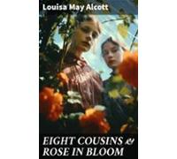 Eight Cousins & Rose In Bloom (ebook)