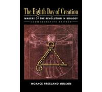 Eight Day of Creation: Makers of the Revolution in Biology