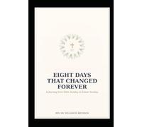 Eight Days That Changed Forever: A Journey from Palm Sunday to Easter Sunday