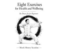 Eight Exercises for Health and Wellbeing: Ba Duan Jin for Beginners (Qigong for Health and Stillness)