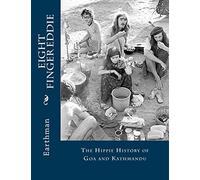 Eight Finger Eddie: The Hippie History of Goa and Kathmandu