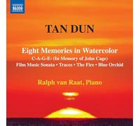 van Raat,Ralph - Tan Dun: Piano Works - 8 Memories in Watercolor / C-A-G-E- / Film Music Sonata / Traces / The Fire / Blue Orchid