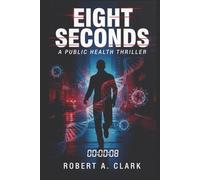 Eight Seconds: A Public Health Thriller
