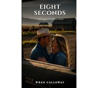 Eight Seconds: A Spicy Small-Town Cowboy Romance (Wilder Creek Ranch, Book 2)