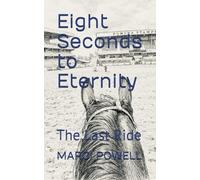 Eight Seconds to Eternity: The Last Ride