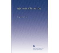 Eight Studies of the Lord's Day.