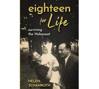 Eighteen for Life: Surviving the Holocaust (Holocaust Heritage)