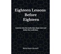 Eighteen Lessons Before Eighteen: A journey into the truths that shape your soul before the world does