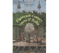 Eighteenth-Century Opera and Ballet: New Perspectives on Sources and Practice (Eastman Studies in Music)