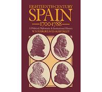 Eighteenth-Century Spain 1700-1788: A Political, Diplomatic and Institutional History
