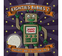 Eighties Babies 2: Awesome '80s Go Lullaby, Vol. 2