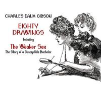 Eighty Drawings: Including "The Weaker Sex: The Story of a Susceptible Bachelor" (Dover Fine Art, History of Art) - 800759491049