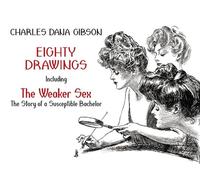 Eighty Drawings: Including "The Weaker Sex: The Story of a Susceptible Bachelor" (Dover Fine Art, History of Art) - 800759491049