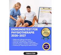 Eignungstest für Physiotherapie 2026-2027: Ein praxisorientierter Studienleitfaden für die Eignungsprüfung für Ausbilder | Mit Lernplan, Übungsfragen, praktischen Beispielen und Probe-Prüfungen