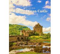 Eilean Donan Castle: Cool Pictures That Create an Idea for You About an Amazing Area, Buildings style, Cultural Religious ... All Travels, Hiking and Pictures Lovers