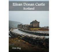Eilean Donan Castle, Scotland: A Luxury Coffee Table Book of Iconic Landmarks