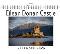 Eilean Donan Castle: (Wandkalender 2026, Kalender DIN A4 quer, Monatskalender im Querformat mit Kalendarium, das perfekte Geschenk)