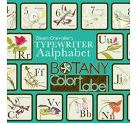 Eileen Chevalier's Typewriter Aalphabet Botany Color + Label Book: 36 Hand-Drawn Flower Illustrations with Definitions and Labels for Botany and Nature Enthusiasts