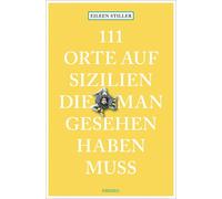 Eileen Stiller 111 Orte auf Sizilien, die man gesehen haben muss: (Tapa blanda)