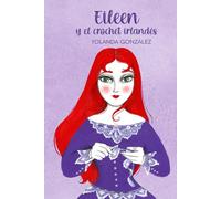 EILEEN Y EL CROCHET IRLANDÉS: Tejedoras de sueños, Vol 1. (Colección Eileen)