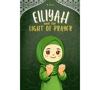 Eiliyah and the Light of Prayer: 3 (Eiliyah Grows Her Deen)