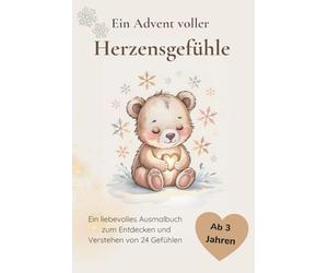 Ein Advent voller Herzensgefühle: Ein liebevolles Ausmalbuch zum Entdecken und Verstehen von 24 Gefühlen - für Kinder ab 3 Jahren