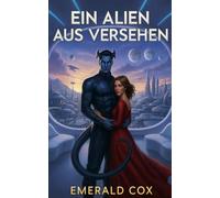 Ein Alien aus Versehen (Kosmische Verbindungen: Die Alien-Dating-Agentur)
