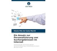 Ein Ansatz zur Personalisierung von Suchergebnissen im Internet: Anwendung der Technik der latenten Semantikindexierung in Verbindung mit einem Benutzermodell