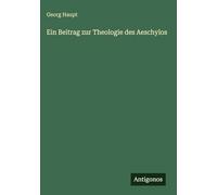 Ein Beitrag zur Theologie des Aeschylos