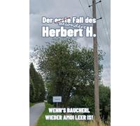 Ein besonderer Fall des Herbert H.: Wenns Bauchal wieder amoi leer is!