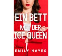 Ein Bett mit der Ice Queen: Eine heiße WLW-CEO-Romanze voller Rivalität, Funkenflug und Zwangsnähe. (Die Ice-Queen-Reihe)