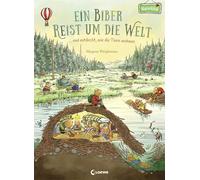 Ein Biber reist um die Welt ... und entdeckt, wie die Tiere wohnen: Bilderbuch ab 3 Jahre (Naturkind - garantiert gut!)