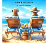 Ein Bilderbuch-Ausmalbuch: Urlaub am Meer (Famileinurlaub)