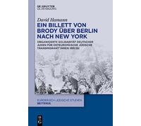 Ein Billett von Brody über Berlin nach New York: Organisierte Solidarität deutscher Juden für osteuropäische jüdische Transmigrant*innen 1881/82: 67 (Issn, 67)