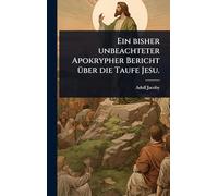 Ein bisher unbeachteter Apokrypher Bericht über die Taufe Jesu.