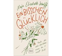 Ein bisschen glücklich: Texte, die dich verstehen, wenn du es nicht tust - Gedichte über Liebe, Mut & Selbstfindung