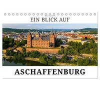 Ein Blick auf Aschaffenburg (Tischkalender 2026 DIN A5 quer), CALVENDO Monatskalender: Aschaffenburg - das romantische Schloss am Rhein