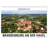 Ein Blick auf Brandenburg an der Havel (Tischkalender 2026 DIN A5 quer), CALVENDO Monatskalender: Die geschichtsträchtige Stadt ist umgeben von einer traumhaften Fluss- und Seenlandschaft.