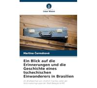 Ein Blick auf die Erinnerungen und die Geschichte eines tschechischen Einwanderers in Brasilien: Ein Briefwechsel von Jind¿ich Trachta, Leiter der Kolonisationsgruppe der Stadt Batayporã/MS
