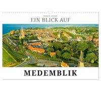 Ein Blick auf Medemblik (Wandkalender 2026 DIN A3 quer), CALVENDO Monatskalender: Medemblik - die kleine Stadt am Ijsselmeer