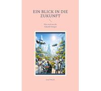 Ein Blick in die Zukunft: Was wird uns die Zukunft bringen
