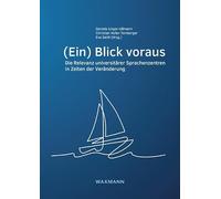 (Ein) Blick voraus: Die Relevanz universitärer Sprachenzentren in Zeiten der Veränderung