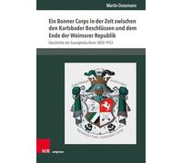 Ein Bonner Corps in der Zeit zwischen den Karlsbader Beschlüssen und dem Ende der Weimarer Republik: Geschichte der Guestphalia Bonn 1820-1933