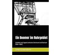 Ein Boomer im Ruhrgebiet: Kindheit und Jugend zwischen Dortmund und Bochum (60er-80er)