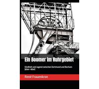 Ein Boomer im Ruhrgebiet: Kindheit und Jugend zwischen Dortmund und Bochum (60er-80er)