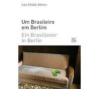 Ein Brasilianer in Berlin - Um Brasileiro em Berlim: zweisprachige Ausgabe portugiesisch-deutsch